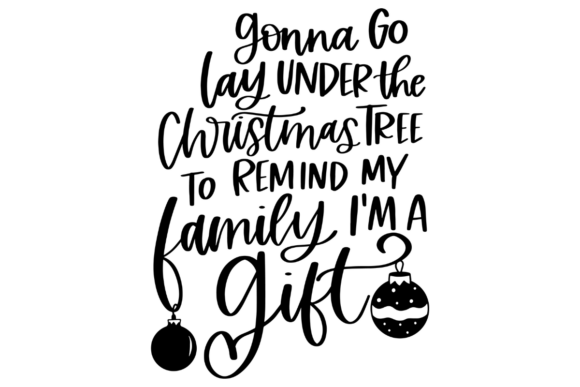 Funny Quote, I Am a Christmas Gift