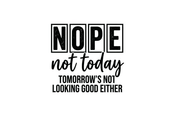 Nope Not Today Quote Design
