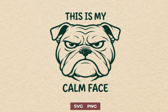 This is My Calm Face SVG Funny Bulldog
